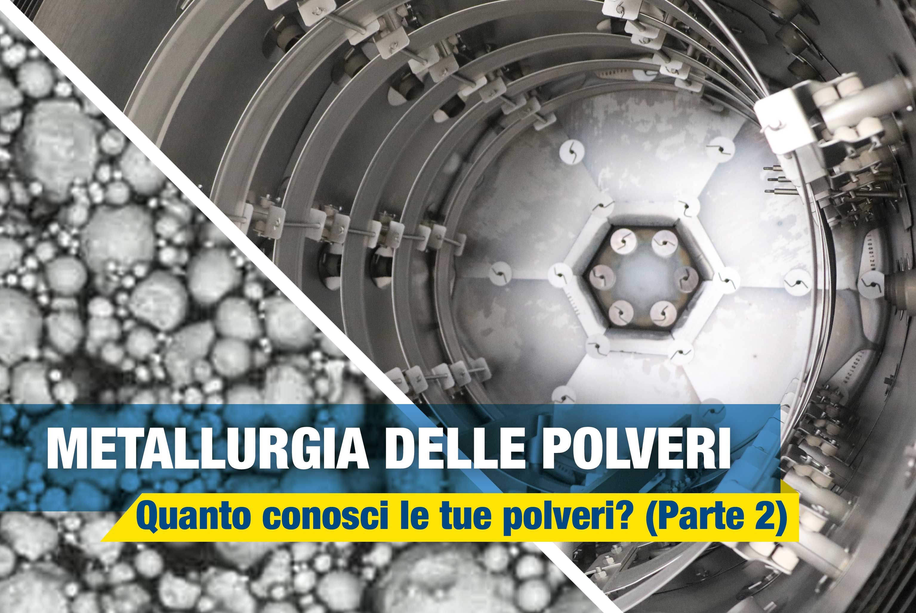Metallurgia delle polveri: quanto conosci le tue polveri? (Parte II)