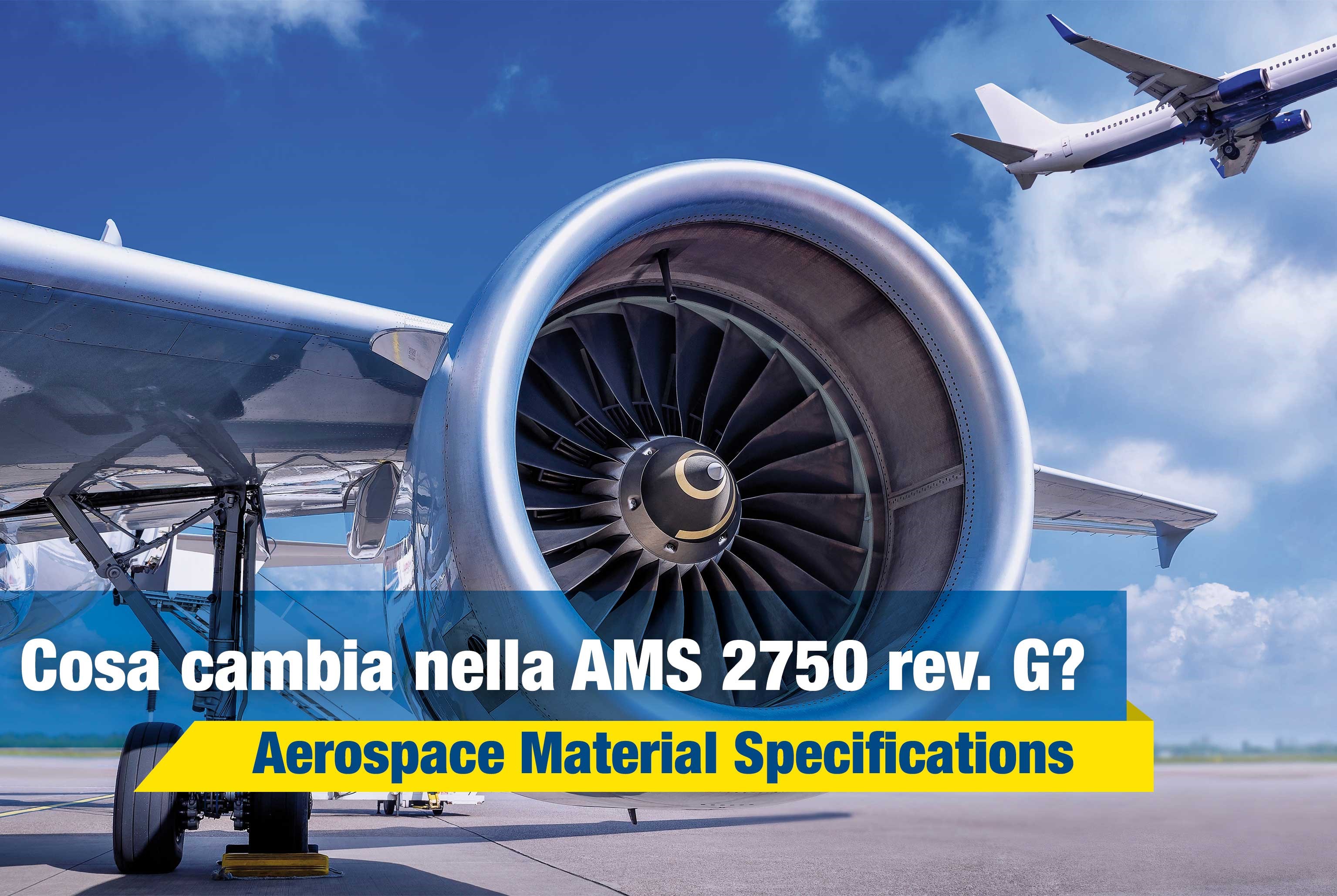 Cosa cambia nella AMS (Aerospace Material Specifications) 2750 rev. G?
