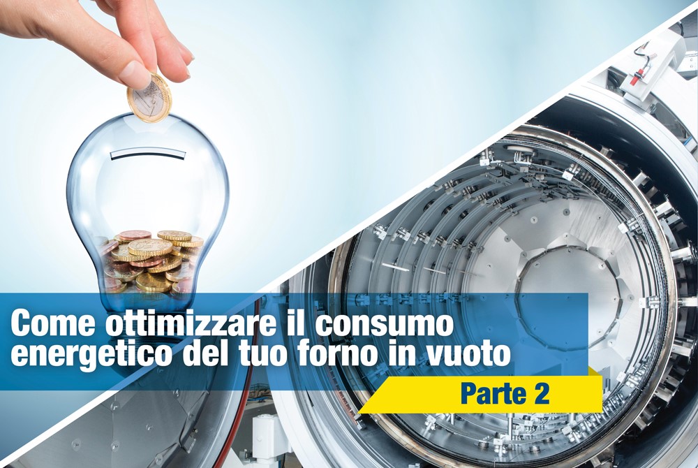 Come ottimizzare il consumo energetico del tuo forno a vuoto (Pt.2)