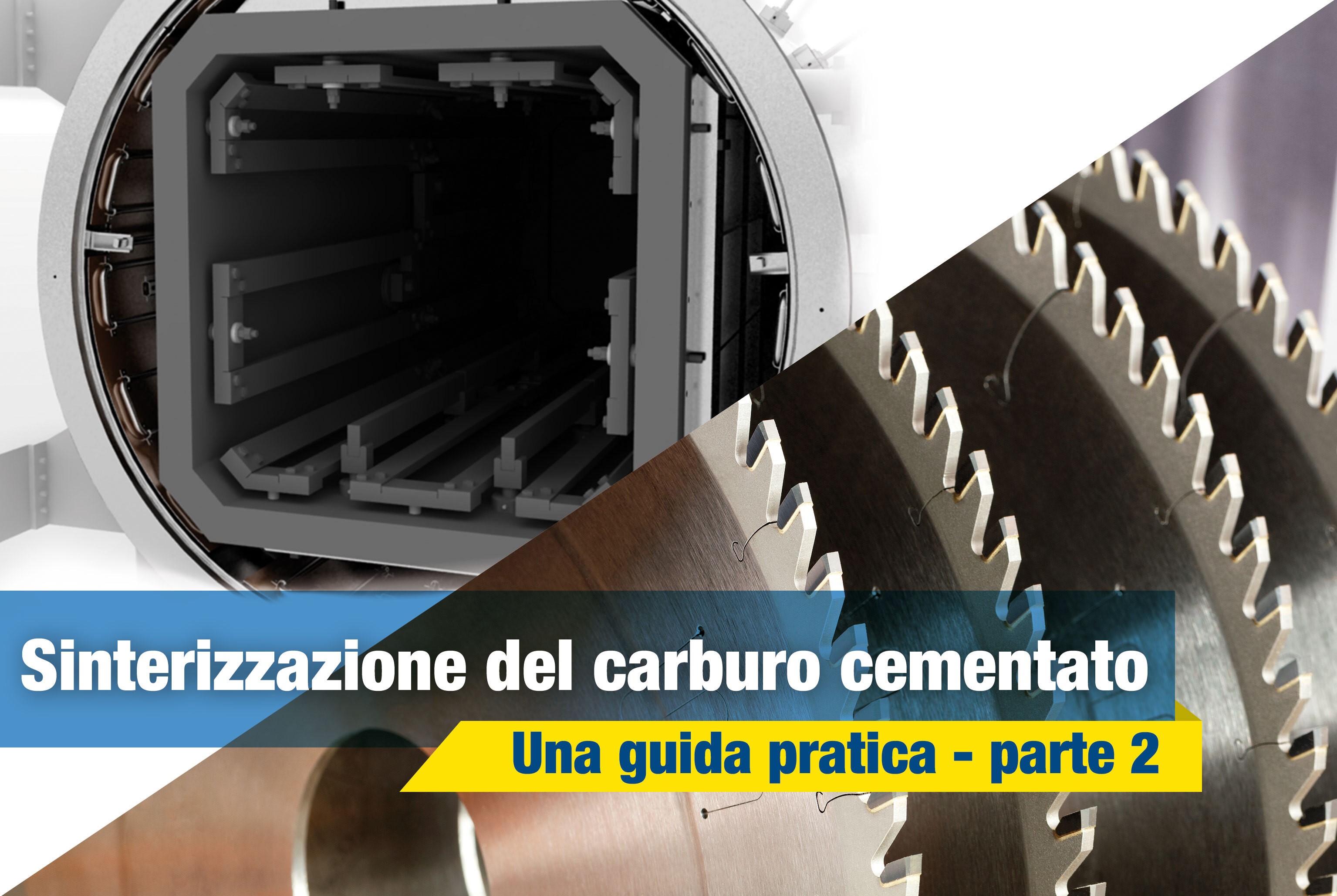 Sinterizzazione del carburo cementato: una guida pratica – Pt.2